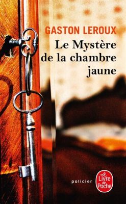 Le Mystère de la Chambre Jaune: un thriller captivant avec une atmosphère gothique!